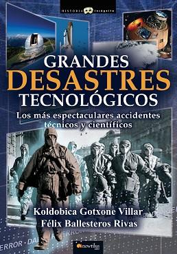 GRANDES DESASTRES TECNOLÓGICOS | PODI28896 | GOTXONE  KOLDOBICA/BALLESTEROS  FÉLIX | Llibres Parcir | Librería Parcir | Librería online de Manresa | Comprar libros en catalán y castellano online