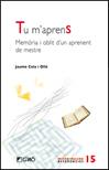 TU M' APRENS MEMORIA I OBLIT D' UN APRENENT DE MESTRE | 9788499800509 | JAUME CELA I OLLE | Llibres Parcir | Librería Parcir | Librería online de Manresa | Comprar libros en catalán y castellano online