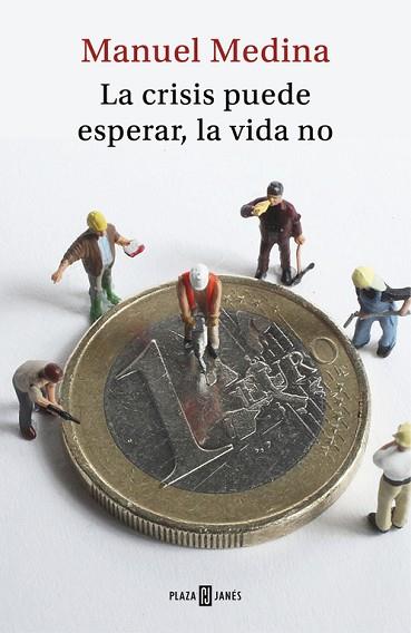 LA CRISIS PUEDE ESPERAR, LA VIDA NO | 9788401019203 | MEDINA, MANUEL | Llibres Parcir | Llibreria Parcir | Llibreria online de Manresa | Comprar llibres en català i castellà online