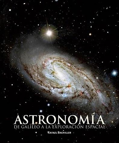 ASTRONOMIA DE GALILEO A LA EXPLORACION ESPACIAL EDIC 2 | 9788497856515 | BACHILLER RAFAEL | Llibres Parcir | Librería Parcir | Librería online de Manresa | Comprar libros en catalán y castellano online