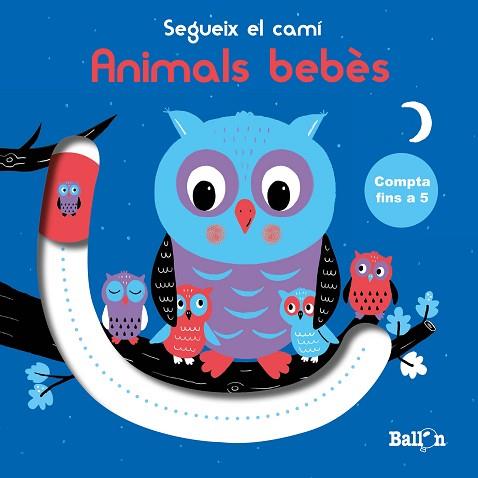 SEGUEIX EL CAMÍ - COMPTA FINS A 5 - ANIMALS BEBÈS | 9789403213040 | BALLON | Llibres Parcir | Librería Parcir | Librería online de Manresa | Comprar libros en catalán y castellano online