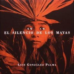 EL SILENCIO DE LOS MAYAS | 9788477825760 | GONZALEZ PALMA | Llibres Parcir | Librería Parcir | Librería online de Manresa | Comprar libros en catalán y castellano online