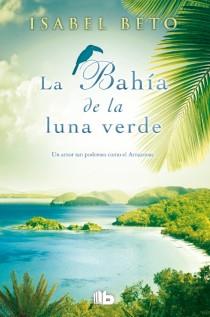 LA BAHÍA DE LA LUNA VERDE | 9788498729221 | BETO, ISABEL | Llibres Parcir | Librería Parcir | Librería online de Manresa | Comprar libros en catalán y castellano online