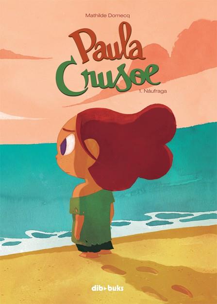 PAULA CRUSOE 1 | 9788415850946 | DOMECQ, MATHILDE | Llibres Parcir | Librería Parcir | Librería online de Manresa | Comprar libros en catalán y castellano online