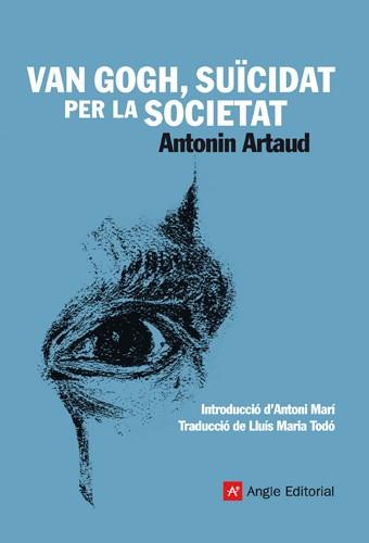 VAN GOGH SUICIDAT PER LA SOCIETAT | 9788415002246 | ANTONIN ARTAUD | Llibres Parcir | Librería Parcir | Librería online de Manresa | Comprar libros en catalán y castellano online