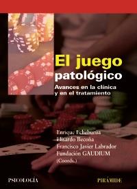 EL JUEGO PATOLOGICO avances en la clinica y en el tratamien | 9788436824124 | ENRIQUE ECHEBURUA ELISARDO BECONA FCO JAVIER LABRADOR | Llibres Parcir | Librería Parcir | Librería online de Manresa | Comprar libros en catalán y castellano online