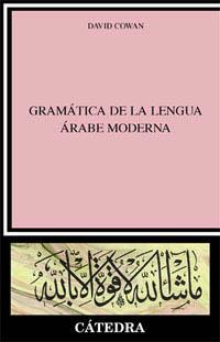 GRAMATICA DE LA LENGUA ARABE MODERNA | 9788437616889 | COWAN | Llibres Parcir | Librería Parcir | Librería online de Manresa | Comprar libros en catalán y castellano online