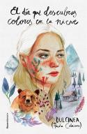 EL DÍA QUE DESCUBRAS COLORES EN LA NIEVE | 9788418870408 | (PAOLA CALASANZ), DULCINEA | Llibres Parcir | Llibreria Parcir | Llibreria online de Manresa | Comprar llibres en català i castellà online