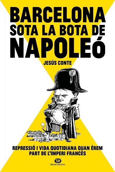 BARCELONA SOTA LA BOTA DE NAPOLEÓ | 9788413478234 | CONTE BARRERA, JESÚS | Llibres Parcir | Librería Parcir | Librería online de Manresa | Comprar libros en catalán y castellano online