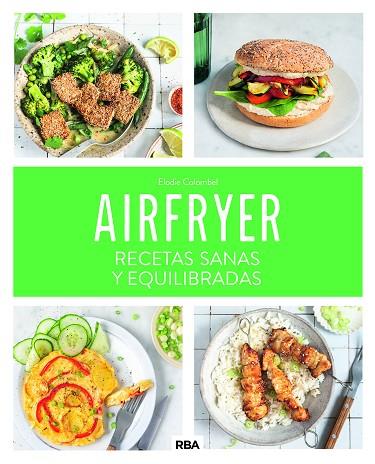 AIRFRYER: RECETAS SANAS Y EQUILIBRADAS | 9788411325707 | COLOMBEL, ELODIE | Llibres Parcir | Librería Parcir | Librería online de Manresa | Comprar libros en catalán y castellano online