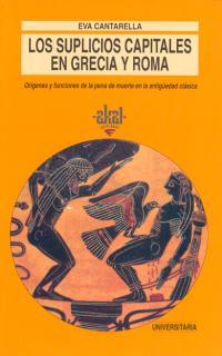 LOS SUPLICIOS CAPITALES EN GRECIA Y ROMA | 9788446004684 | EVA CANTARELLA | Llibres Parcir | Llibreria Parcir | Llibreria online de Manresa | Comprar llibres en català i castellà online