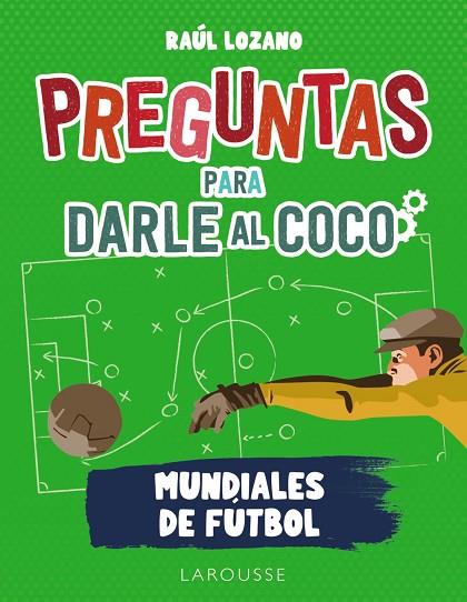 PREGUNTAS PARA DARLE AL COCO. MUNDIALES DE FÚTBOL | 9788419250285 | LOZANO SÁNCHEZ, RAÚL | Llibres Parcir | Llibreria Parcir | Llibreria online de Manresa | Comprar llibres en català i castellà online