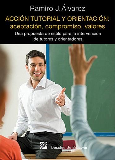 ACCIÓN TUTORIAL Y ORIENTACIÓN: ACEPTACIÓN, COMPROMISO, VALORES | 9788433026859 | ÁLVAREZ FERNÁNDEZ, RAMIRO JUAN | Llibres Parcir | Llibreria Parcir | Llibreria online de Manresa | Comprar llibres en català i castellà online