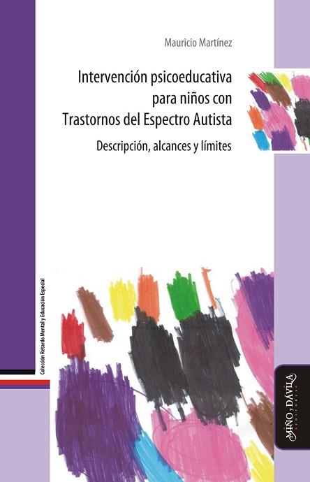 INTERVENCIÓN PSICOEDUCATIVA PARA NIÑOS CON TRASTORNOS DEL ESPECTRO AUTISTA. . DESCRIPCIÓN, ALCANCES Y LÍMITES | PODI125618 | MARTÍNEZ   MAURICIO | Llibres Parcir | Librería Parcir | Librería online de Manresa | Comprar libros en catalán y castellano online