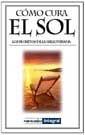 COMO CURA EL SOL SECRETOS HELIOTERAPIA | 9788479017484 | Llibres Parcir | Librería Parcir | Librería online de Manresa | Comprar libros en catalán y castellano online