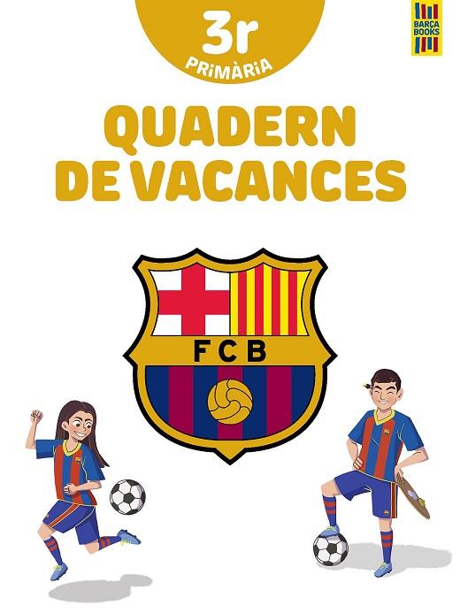BARÇA. QUADERN DE VACANCES. 3R DE PRIMÀRIA | 9788413892016 | PRODUCTO OFICIAL F.C. BARCELONA | Llibres Parcir | Librería Parcir | Librería online de Manresa | Comprar libros en catalán y castellano online