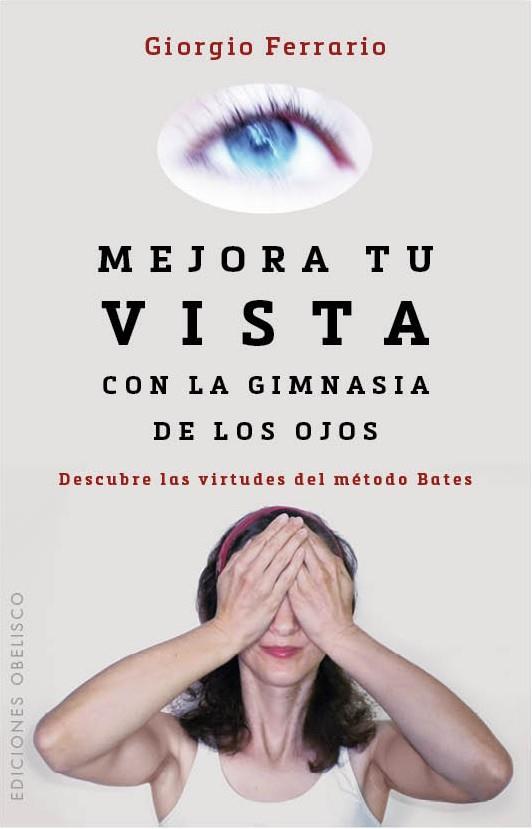 MEJORA TU VISTA CON LA GIMNASIA DE LOS OJOS | 9788416192212 | FERRARIO, GIORGIO | Llibres Parcir | Llibreria Parcir | Llibreria online de Manresa | Comprar llibres en català i castellà online