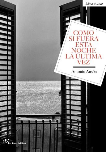 COMO SI FUERA ESTA NOCHE LA ÚLTIMA VEZ | 9788415070573 | ANSÓN, ANTONIO | Llibres Parcir | Llibreria Parcir | Llibreria online de Manresa | Comprar llibres en català i castellà online