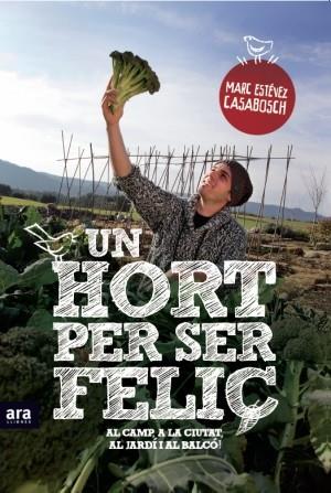 UN HORT PER SER FELIÇ | 9788415224525 | ESTÉVEZ I CASABOSCH, MARC | Llibres Parcir | Llibreria Parcir | Llibreria online de Manresa | Comprar llibres en català i castellà online