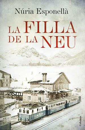LA FILLA DE LA NEU | 9788466420402 | NÚRIA ESPONELLÀ | Llibres Parcir | Librería Parcir | Librería online de Manresa | Comprar libros en catalán y castellano online