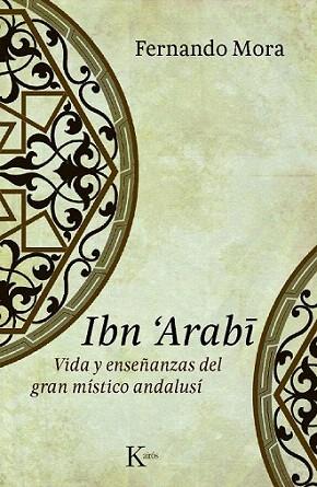 IBN ARABI vida y enseñanzas del gran misitco andalusi | 9788499880235 | FERNANDO MORA | Llibres Parcir | Llibreria Parcir | Llibreria online de Manresa | Comprar llibres en català i castellà online