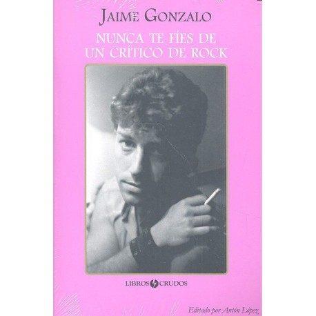 NUNCA TE FÍES DE UN CRÍTICO DE ROCK | 9788461752805 | GONZALO, JAIME | Llibres Parcir | Llibreria Parcir | Llibreria online de Manresa | Comprar llibres en català i castellà online