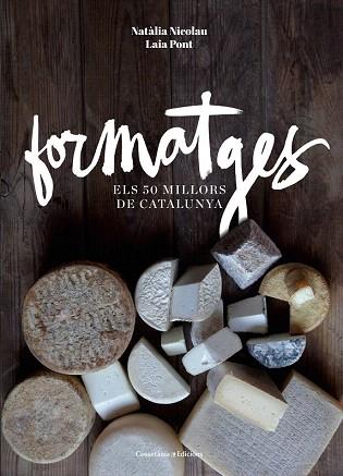 FORMATGES. ELS 50 MILLORS DE CATALUNYA | 9788490343708 | NICOLAU VILELLAS, NATÀLIA/PONT DIEZ , LAIA | Llibres Parcir | Librería Parcir | Librería online de Manresa | Comprar libros en catalán y castellano online