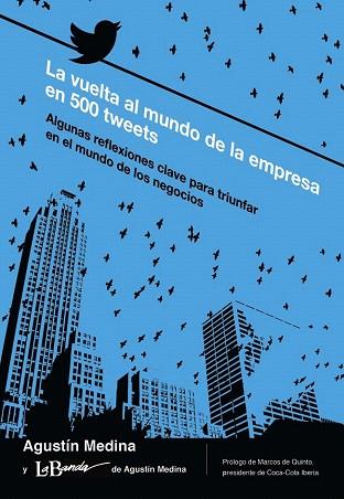 LA VUELTA AL MUNDO DE LA EMPRESA EN 500 TWEETS | 9788436831191 | MEDINA, AGUSTÍN | Llibres Parcir | Librería Parcir | Librería online de Manresa | Comprar libros en catalán y castellano online