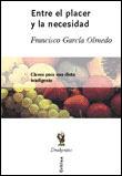ENTRE EL PLACER Y LA NECESIDAD | 9788484321576 | FRANCISCO GARCIA OLMEDO | Llibres Parcir | Librería Parcir | Librería online de Manresa | Comprar libros en catalán y castellano online