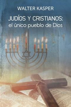 JUDÍOS Y CRISTIANOS: EL ÚNICO PUEBLO DE DIOS | 9788429330588 | KASPER, WALTER | Llibres Parcir | Librería Parcir | Librería online de Manresa | Comprar libros en catalán y castellano online