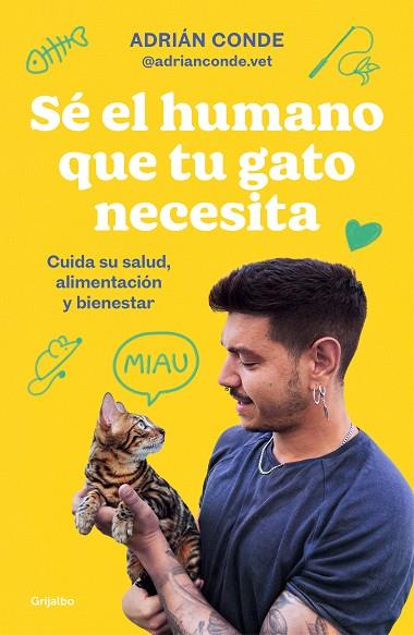 SÉ EL HUMANO QUE TU GATO NECESITA. CUIDA SU SALUD, ALIMENTACIÓN Y BIENESTAR | 9788425363009 | CONDE MONTOYA (@ADRIANCONDE.VET), ADRIÁN | Llibres Parcir | Llibreria Parcir | Llibreria online de Manresa | Comprar llibres en català i castellà online