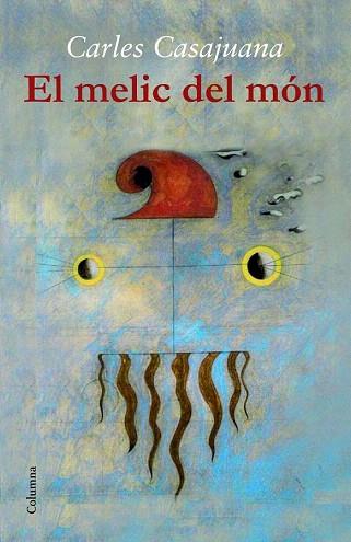 EL MELIC DEL MÓN | 9788466417471 | CARLES CASAJUANA | Llibres Parcir | Llibreria Parcir | Llibreria online de Manresa | Comprar llibres en català i castellà online