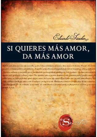 SI QUIERES MAS AMOR DA MAS AMOR | 9788492716807 | SANCHEZ EDUARDO | Llibres Parcir | Librería Parcir | Librería online de Manresa | Comprar libros en catalán y castellano online