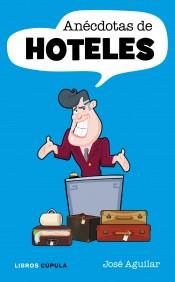 ANECDOTAS DE HOTELES | 9788448068622 | AGUILAR JOSE | Llibres Parcir | Librería Parcir | Librería online de Manresa | Comprar libros en catalán y castellano online