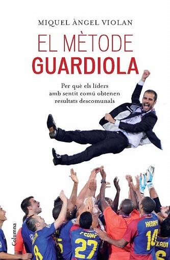 EL METODE GUARDIOLA | 9788466413053 | VIOLAN MIQUEL ANGEL | Llibres Parcir | Llibreria Parcir | Llibreria online de Manresa | Comprar llibres en català i castellà online
