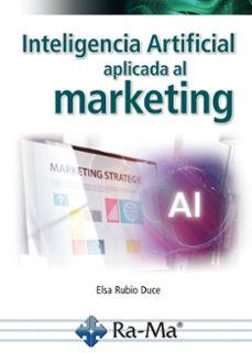 INTELIGENCIA ARTIFICIAL APLICADA AL MARKETING. CURSO PRÁCTICO | 9791387642235 | RUBIO DUCE, ELSA | Llibres Parcir | Llibreria Parcir | Llibreria online de Manresa | Comprar llibres en català i castellà online
