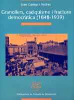 GRANOLLERS CACIQUISME I FRACTURA DEMOCRATICA 1848 1939 | 9788484155140 | GARRIGA ANDREU | Llibres Parcir | Llibreria Parcir | Llibreria online de Manresa | Comprar llibres en català i castellà online