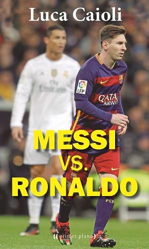 MESSI VS. RONALDO | 9788416541270 | CAIOLI, LUCA | Llibres Parcir | Llibreria Parcir | Llibreria online de Manresa | Comprar llibres en català i castellà online