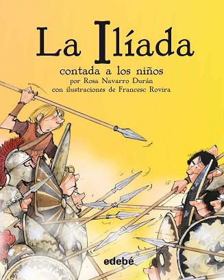 LA ILIADA CONTADA A LOS NIÑOS | 9788468333090 | NAVARRO DURáN, ROSA | Llibres Parcir | Librería Parcir | Librería online de Manresa | Comprar libros en catalán y castellano online