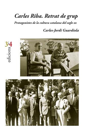 CARLES RIBA. RETRAT DE GRUP. PROTAGONISTES DE LA CULTURA CATALANA DEL SEGLE XX | 9788416789696 | GUARDIOLA I NOGUERA, CARLES-JORDI | Llibres Parcir | Librería Parcir | Librería online de Manresa | Comprar libros en catalán y castellano online