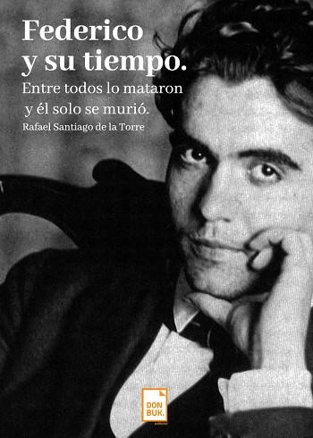 FEDERICO Y SU TIEMPO: ENTRE TODOS LO MATARON Y ÉL SÓLO SE MURIÓ | PODI120162 | SANTIAGO DE LA TORRE  RAFAEL | Llibres Parcir | Librería Parcir | Librería online de Manresa | Comprar libros en catalán y castellano online