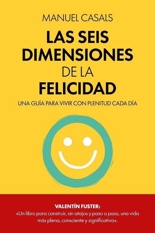 LAS SEIS DIMENSIONES DE LA FELICIDAD | 9788411326414 | CASALS, MANUEL | Llibres Parcir | Librería Parcir | Librería online de Manresa | Comprar libros en catalán y castellano online