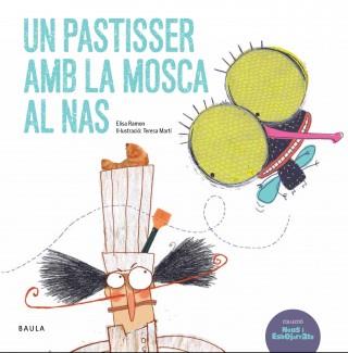 UN PASTISSER AMB LA MOSCA AL NAS | 9788447930425 | RAMON BOFARULL, ELISA | Llibres Parcir | Librería Parcir | Librería online de Manresa | Comprar libros en catalán y castellano online