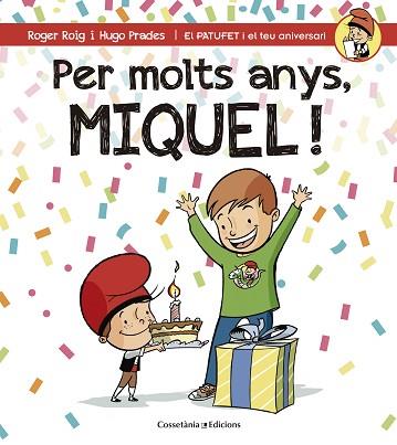 PER MOLTS ANYS MIQUEL (PATUFET I EL TEU ANIVERSARI) | 9788490345245 | ROIG CÉSAR, ROGER | Llibres Parcir | Llibreria Parcir | Llibreria online de Manresa | Comprar llibres en català i castellà online
