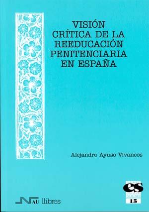 VISION CRITICA DE LA REEDUCACION PENITENCIARIA EN ESPAÐA | 9788476426760 | AYUSO | Llibres Parcir | Librería Parcir | Librería online de Manresa | Comprar libros en catalán y castellano online