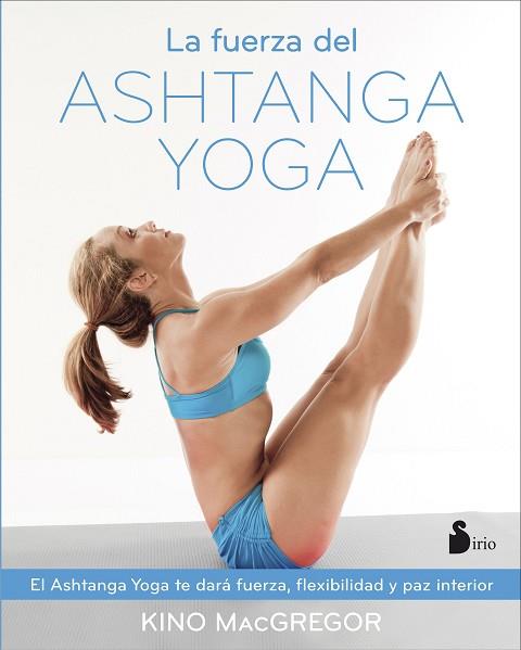 FUERZA DEL ASHTANGA YOGA, LA | 9788416579037 | MACGREGOR, KINO | Llibres Parcir | Llibreria Parcir | Llibreria online de Manresa | Comprar llibres en català i castellà online