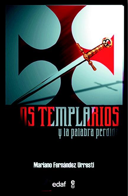 LOS TEMPLARIOS Y LA PALABRA PERDIDA | 9788441413603 | FERNANDEZ URRESTI MARIANO | Llibres Parcir | Llibreria Parcir | Llibreria online de Manresa | Comprar llibres en català i castellà online