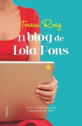 EL BLOG DE LOLA PONS | 9788466413961 | TERESA ROIG | Llibres Parcir | Librería Parcir | Librería online de Manresa | Comprar libros en catalán y castellano online
