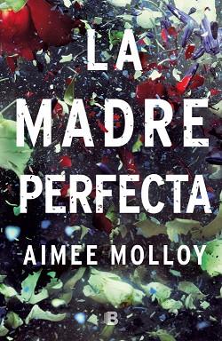 LA MADRE PERFECTA | 9788466663519 | MOLLOY, AIMEE | Llibres Parcir | Llibreria Parcir | Llibreria online de Manresa | Comprar llibres en català i castellà online