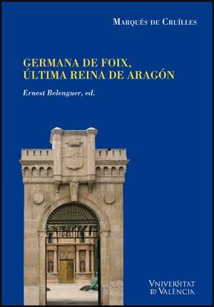 NOTICIAS Y DOCUMENTOS RELATIVOS A DOÑA GERMANA DE FOIX, ÚLTIMA REINA DE ARAGÓN | 9788437066608 | CRUÏLLES, MARQUÉS DE | Llibres Parcir | Llibreria Parcir | Llibreria online de Manresa | Comprar llibres en català i castellà online